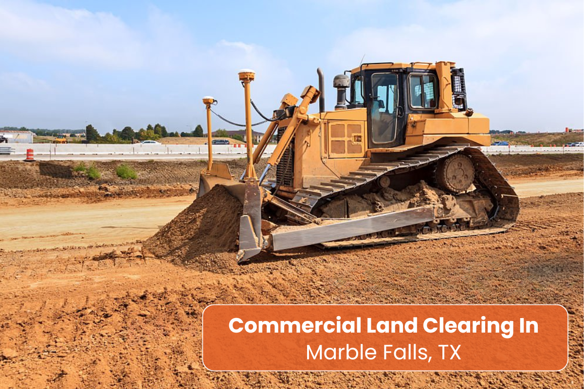 Commercial Land Clearing in Marble Falls, TX